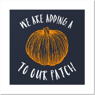 We are adding a pumpkin to our patch Posters and Art